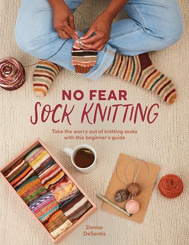 No Fear Sock Knitting: Take the Worry Out of Sock Knitting with This Beginner's Guide - Paperback