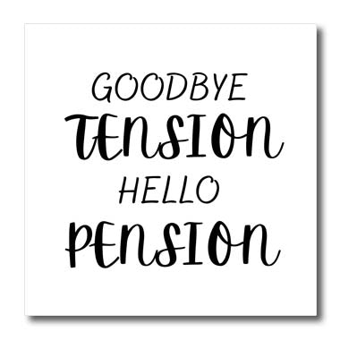 3dRose Goodbye Tension Hello Pension - Iron on Heat Transfers (ht-370358)