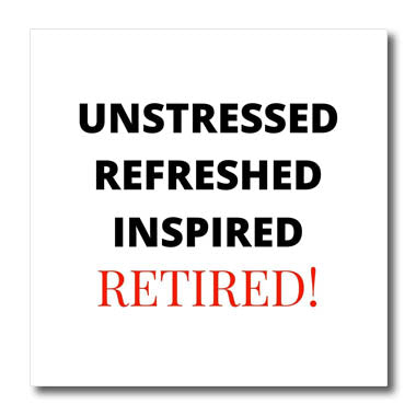 3dRose unstressed refereshed Inspired Retired - Iron on Heat Transfers (ht-370385)