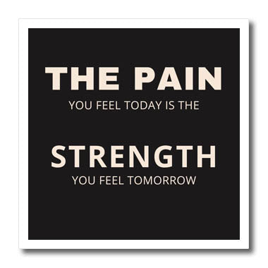 3dRose The Pain You Feel Today is The The STRENTH You Feel... - Iron on Heat Transfers (ht-371947)
