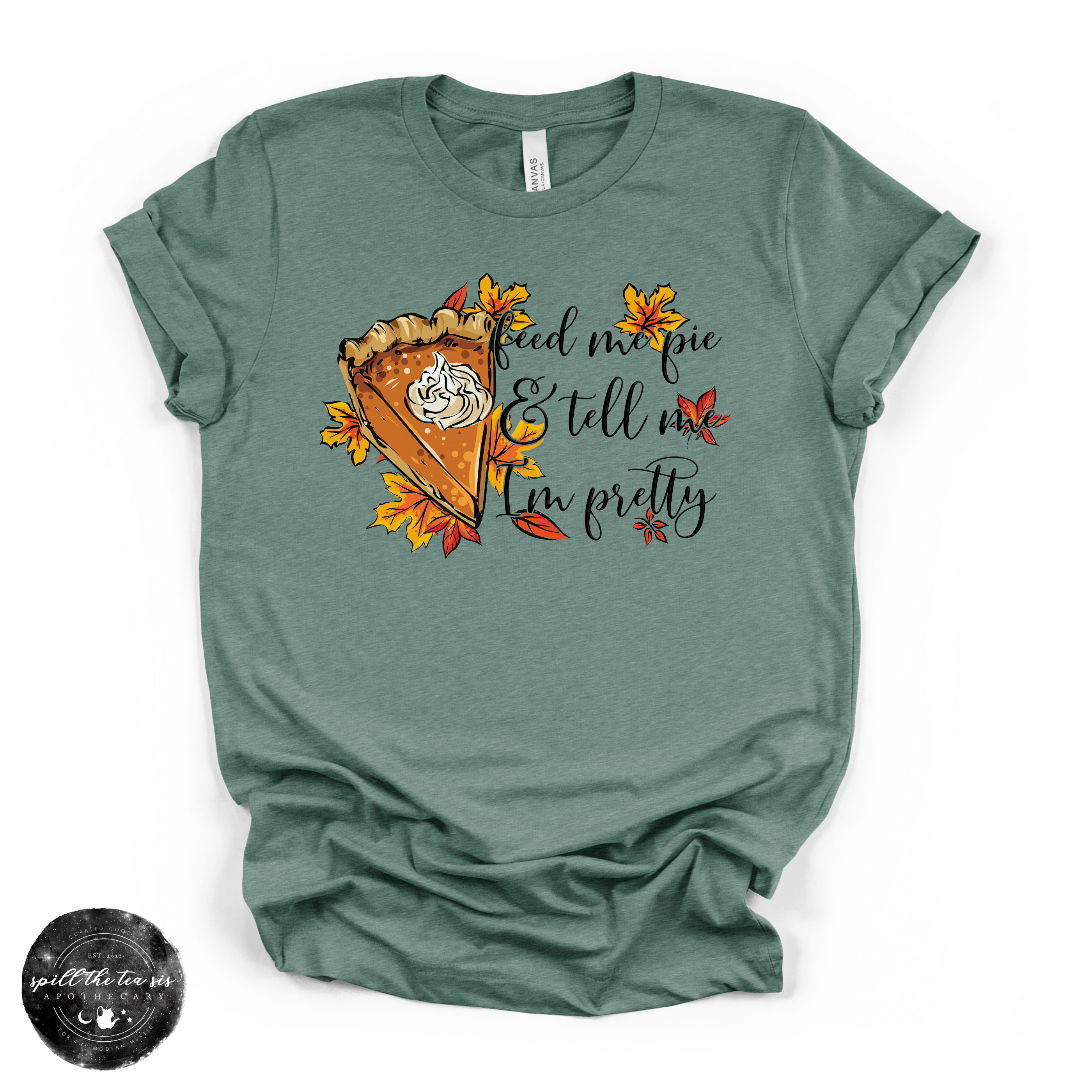 Feed Me Pie And Tell Me I'm Pretty Tee | Fall Pumpkin Pie Graphic T-Shirt